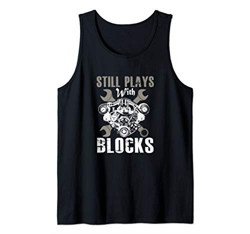 Funny Mechanics shirt Still plays with blocks Tank Top