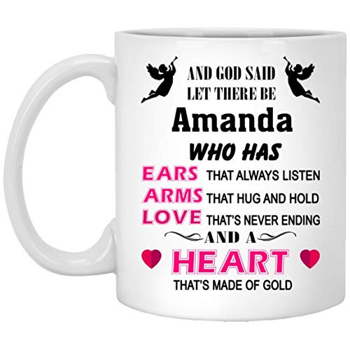 Lplpol Personalized Coffee Mug For Amanda And God Said Let There Be Amanda Who Has Ears That Always Listen Arms That Hug And Hold Love ThatS Never Ending And A Heart ThatS Made Of Gold Lplpol Personalized Coffee Mug For Amanda And God Said Let There Be Amanda Who Has Ears That Always Listen Arms That Hug And Hold Love ThatS Never Ending And A Heart ThatS Made Of Gold