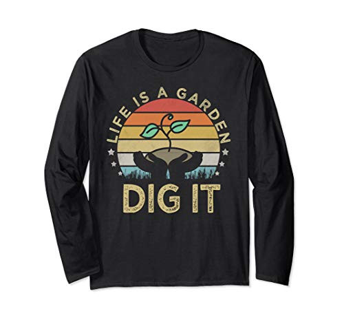 Gardener Farmer Gift Life is a garden dig it Long Sleeve T-Shirt Gardener Farmer Gift Life is a garden dig it Long Sleeve T-Shirt