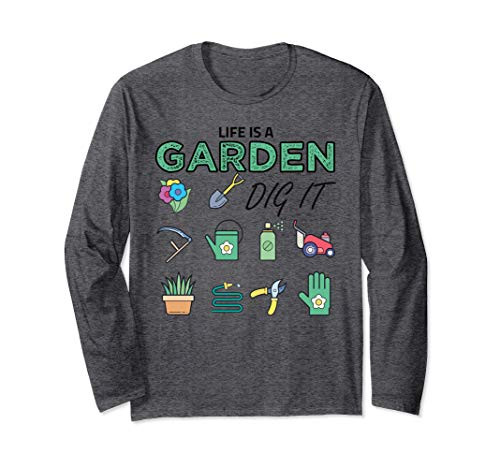Cool Graphic Garden Tools   Life is a garden dig it Long Sleeve T-Shirt