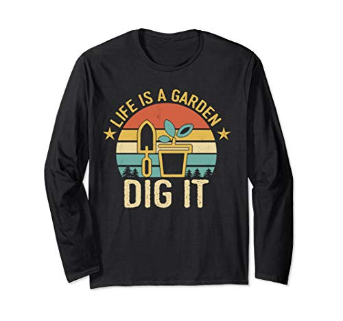Funny Retro Vintage Farmer Gardener Life is a garden dig it Long Sleeve T-Shirt Funny Retro Vintage Farmer Gardener Life is a garden dig it Long Sleeve T-Shirt