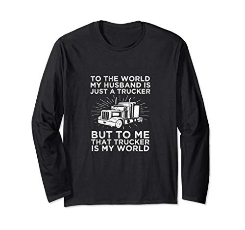 Funny Truck Driver Truckers Wife Gift Long Sleeve T-Shirt Funny Truck Driver Truckers Wife Gift Long Sleeve T-Shirt