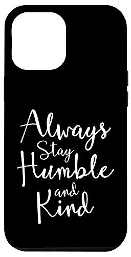 iPhone 12 Pro Max Always Stay Humble And Kind Inspirational Motivational Quote Case
