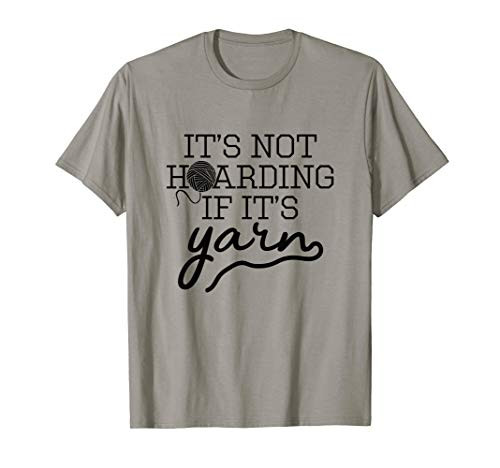 Crochet Hoarding Yarn - Crochet Lover Knitting Gift Knitter T-Shirt