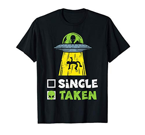 Single Taken Alien UFO Funny Valentines Day Space Pun Gift T-Shirt Single Taken Alien UFO Funny Valentines Day Space Pun Gift T-Shirt
