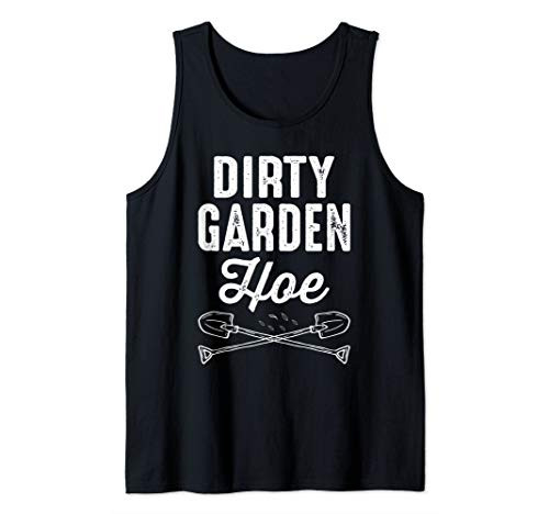 Dirty Garden Hoe Gardening Funny Gardener Plant Lover Gift Tank Top