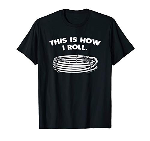 This Is How I Roll Funny Garden Hose T Shirt