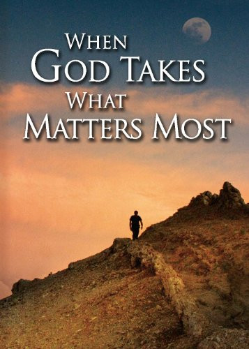 When God Takes What Matters Most