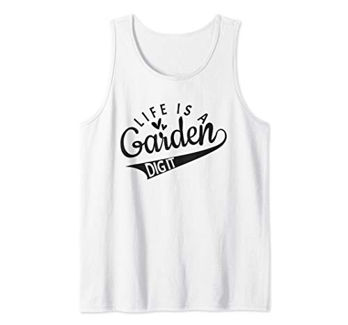 Gardener Farmer Garden lover Life is a garden dig it Tank Top Gardener Farmer Garden lover Life is a garden dig it Tank Top