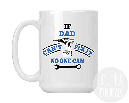 If Dad Grandpa Papa Cant Fix It No One Can- Ceramic Coffee Mug Large 15 oz White Cup