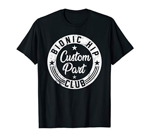 Bionic Club Custom Parts Hip implant Replacements Design T-Shirt