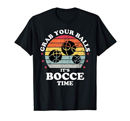 Grab Your Balls Its Bocce Time Funny Italian Geandpa Gift T-Shirt