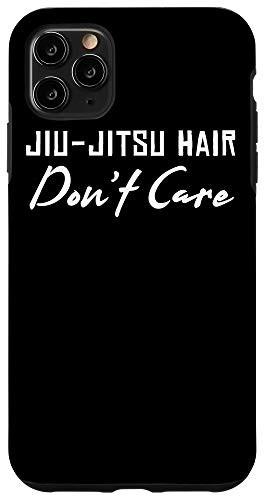 iPhone 11 Pro Max Jiu Jitsu Hair Dont Care Bjj Gifts MMA Fighters Fight Gifts Case