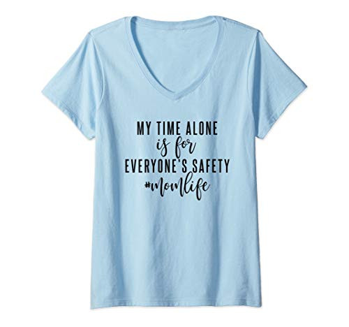 Womens My Alone Time Is For Everyones Safety V-Neck T-Shirt