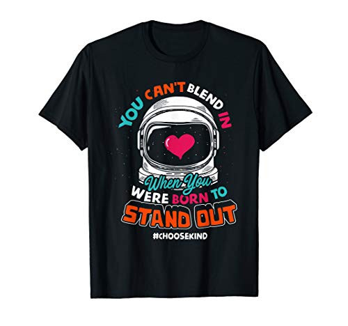 You Cant Blend In When You Were Born to Stand Out T-Shirt