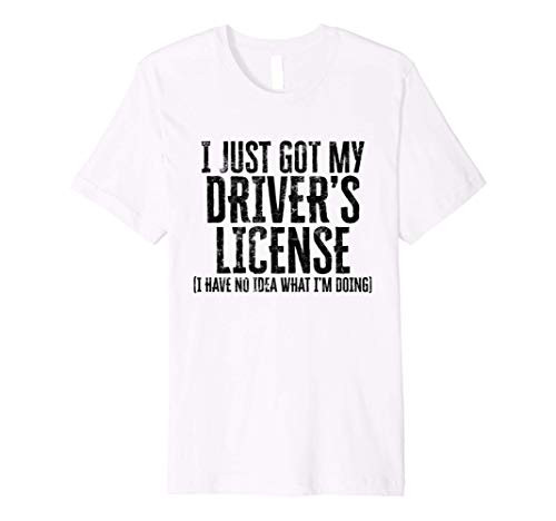 I Just Got My Drivers License I Have No Idea What Im Doing Premium T-Shirt