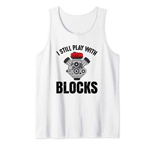 Mens I Still Play With Blocks Funny Auto Mechanic Gift for Work Tank Top