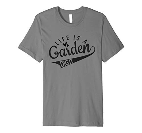 Gardener Farmer Garden lover   Life is a garden dig it Premium T-Shirt Gardener Farmer Garden lover   Life is a garden dig it Premium T-Shirt