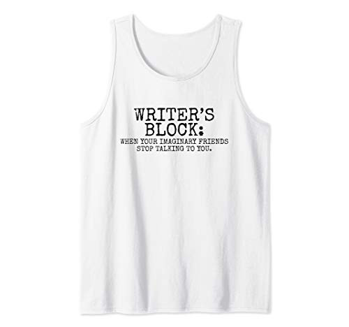 Writers Block When Your Imaginary Friends Funny Writing Tank Top