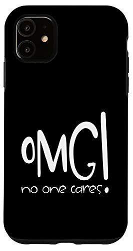 iPhone 11 O M G No One Cares Funny Sarcasm Humor Attitude Text Design Case