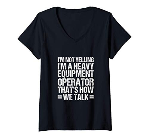 Womens Heavy Equipment Operator Yelling Funny Driver V-Neck T-Shirt