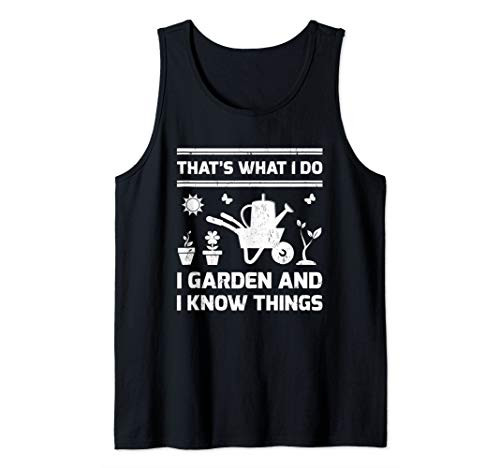 Garden Lover Thats What I Do I Garden And I Know Things Tank Top