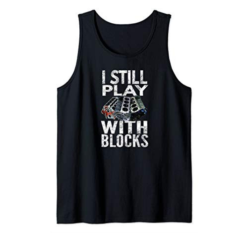 I Still Play With Blocks Engine Blocks By Yoray Tank Top