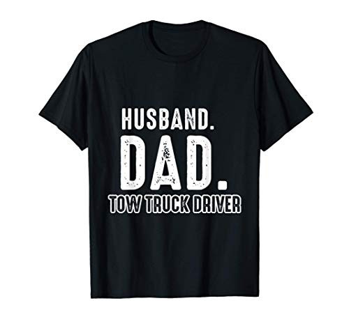 Tow Truck Driver Husband Trucker Gift T-Shirt Tow Truck Driver Husband Trucker Gift T-Shirt