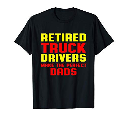 Retired Truck Driver Life Dad Trucker Retirement Gift T-Shirt