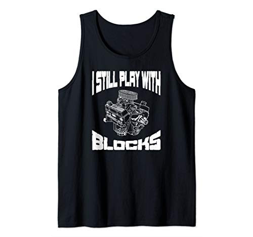 I Still Play With Blocks Funny Mechanic Racing Drag Car Race Tank Top