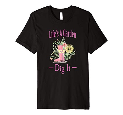 LIfes A Garden Dig it - Fun Gardener Premium T-Shirt