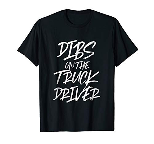 Dibs On The Truck Driver Funny Husband Wife T Shirt