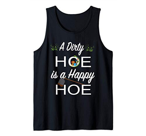 Funny A Dirty Garden Hoe is a Happy Hoe Cute Gardening gift Tank Top