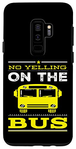 Galaxy S9 plus  Not Yelling On The Bus For School Busdriver Case