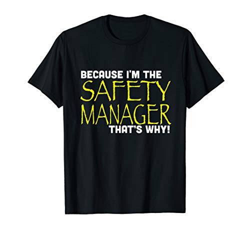Because Im The Safety Manager Thats Why Funny T Shirt Because Im The Safety Manager Thats Why Funny T Shirt