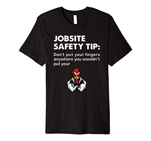 Jobsite Safety Tip Dont Put Your Fingers Anywhere Premium T-Shirt