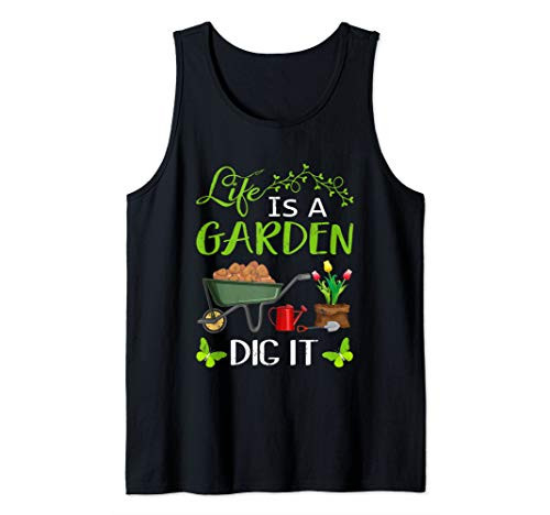 Funny Life Is A Garden Dig It Tank Top Funny Life Is A Garden Dig It Tank Top