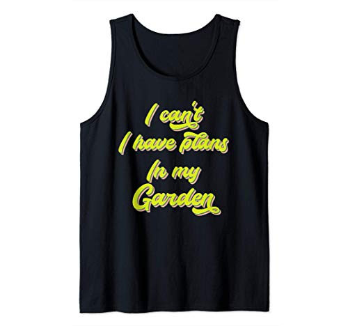 I Cant I Have Plans In The Garden Vintage Retro 70s Quote Tank Top I Cant I Have Plans In The Garden Vintage Retro 70s Quote Tank Top