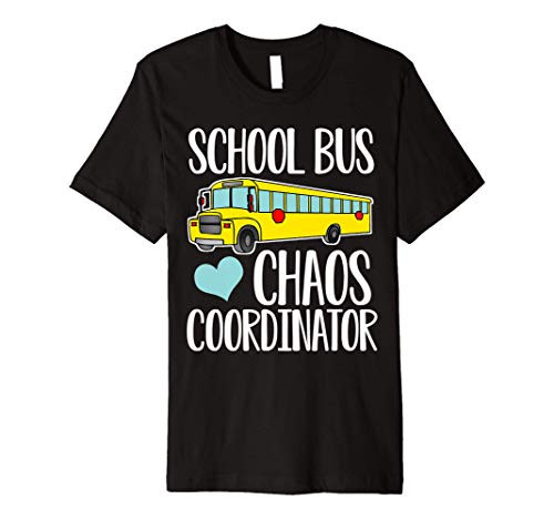 Cute funny school bus driver chaos coordinator gift Premium T-Shirt Cute funny school bus driver chaos coordinator gift Premium T-Shirt