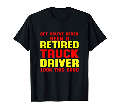 Retired Truck Driver Good Trucker Retirement Gift T-Shirt