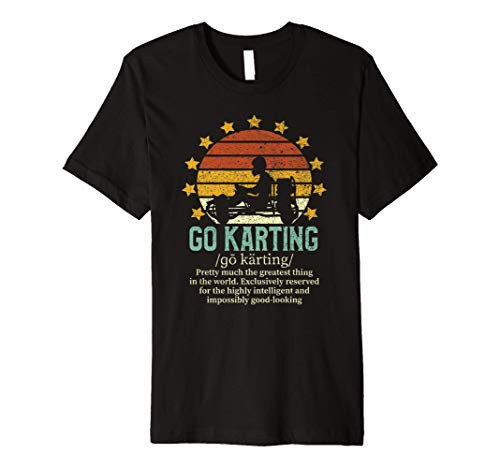 Go Karting Definition Go Cart Gift Go Kart Driver Premium T-Shirt Go Karting Definition Go Cart Gift Go Kart Driver Premium T-Shirt