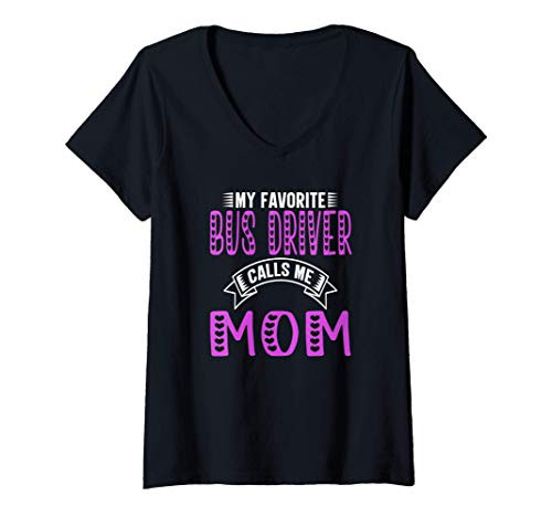 Womens My Favorite Bus Driver Calls Me Mom Gifts For Bus Driver Mom V-Neck T-Shirt