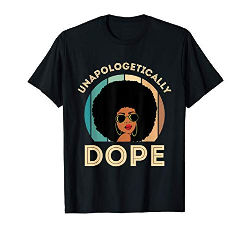 Unapologetically Dope - Black History Month  and  Pride Gift T-Shirt