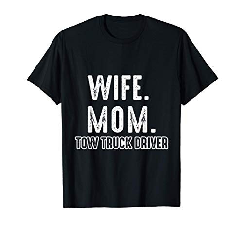 Tow Truck Driver Wife Trucker Gift T-Shirt Tow Truck Driver Wife Trucker Gift T-Shirt