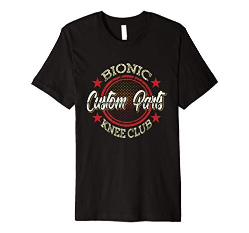 Funny Bionic Knee Replacement Bionic Knee Club Custom Parts Premium T-Shirt