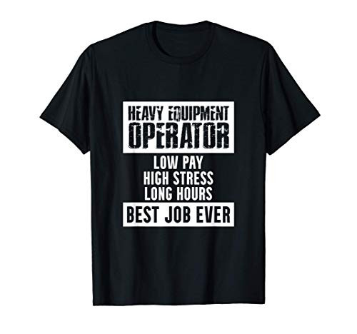 Heavy Equipment Operator Best Job Funny Driver T-Shirt