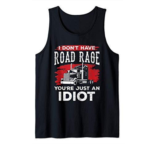I Dont Have Road Rage Truck Driver Highway Truckers Sayings Tank Top