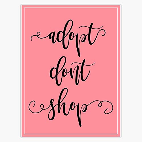 Leyland Designs Adopt Don39T Shop Pink Sticker Sticker Outdoor Rated Vinyl Sticker Decal for Windows Bumpers Laptops or Crafts 5 inch