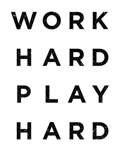 Work Hard Play Hard - Wall Decor Art Print on White Background - 8x10 unframed print - Great for Dorm Room Decor
