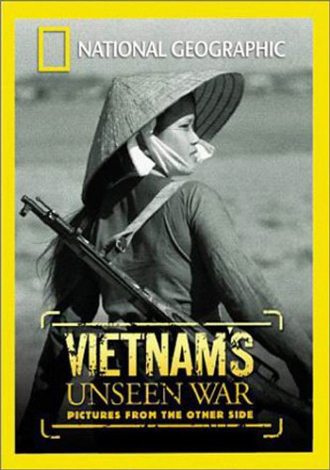 National Geographic - Vietnams Unseen War - Pictures from the Other Side National Geographic - Vietnams Unseen War - Pictures from the Other Side